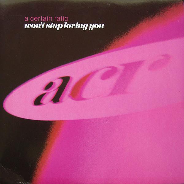 A Certain Ratio - Won't Stop Loving You