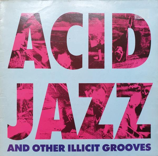  - Acid Jazz And Other Illicit Grooves