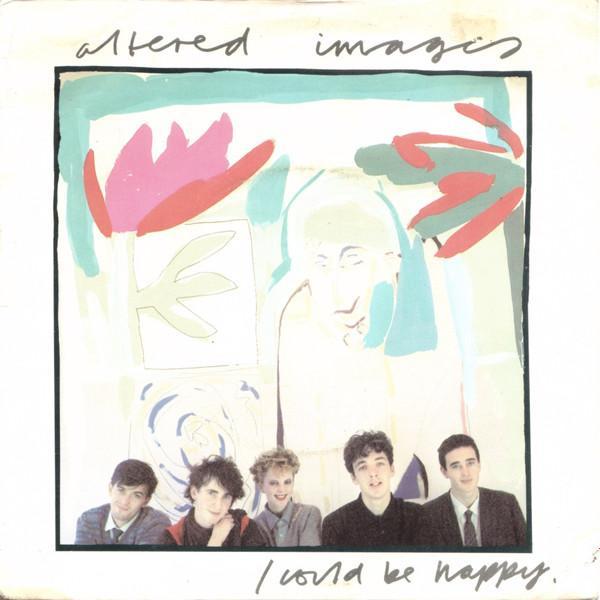 Altered Images - I Could Be Happy