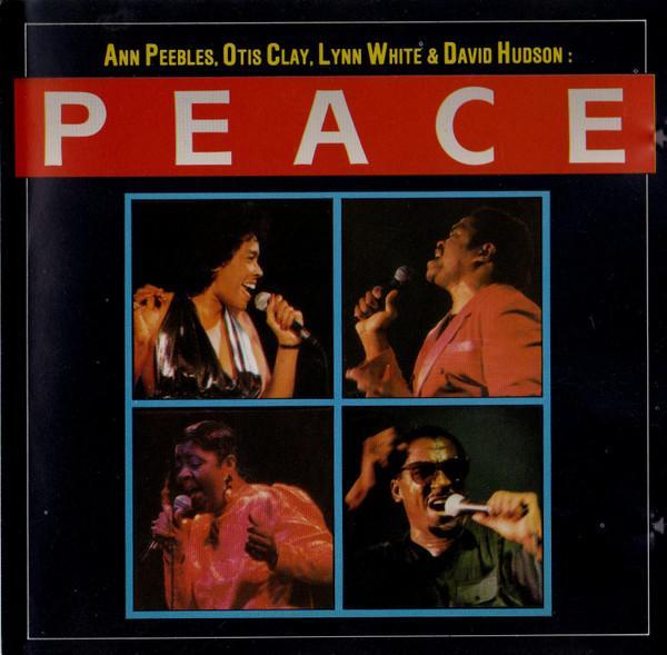 Ann Peebles, Otis Clay, David Hudson (2), Lynn White - Peace