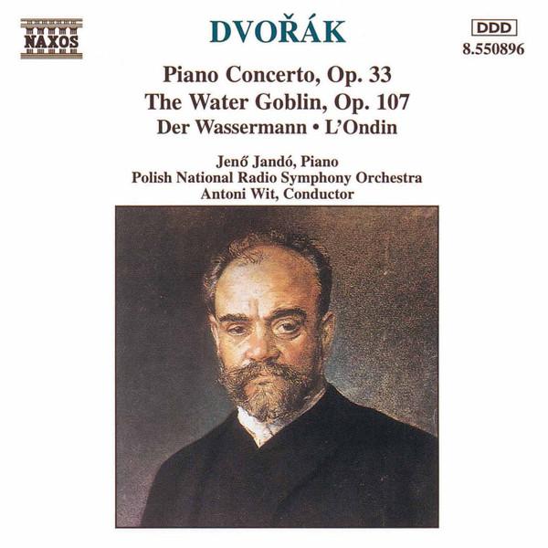 Antonín Dvořák, Antoni Wit, Polish National Radio Symphony Orchestra, Jenö Jandó - Piano Concerto, Op. 33; The Water Goblin, Op.107
