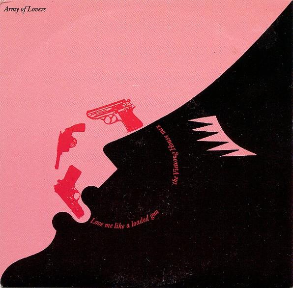 Army Of Lovers - Love Me Like A Loaded Gun (The Vietcong House Mix)