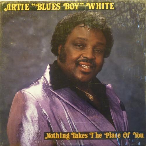 Artie White - Nothing Takes The Place Of You
