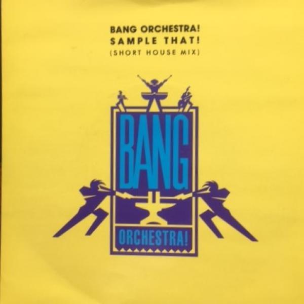 Bang Orchestra! - Sample That! (Short House Mix)