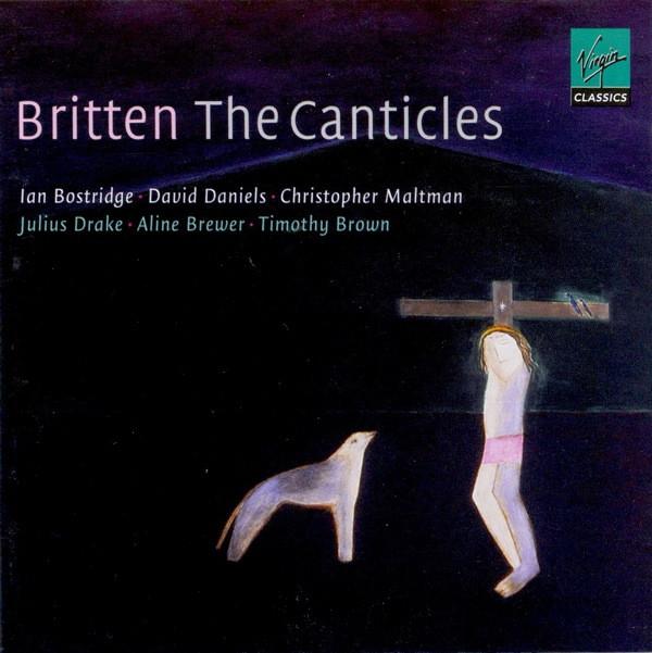 Benjamin Britten, Ian Bostridge, Christopher Maltman, Julius Drake, Timothy Brown (2), Aline Brewer, David Daniels (3) - The Canticles