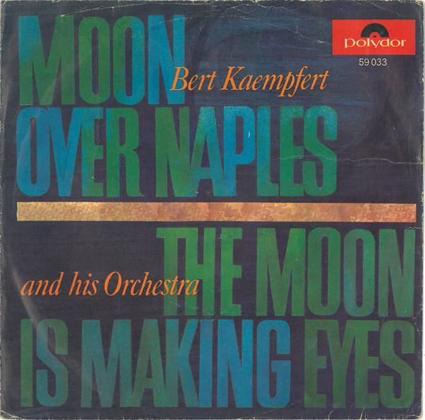 Bert Kaempfert & His Orchestra - Moon Over Naples / The Moon Is Making Eyes