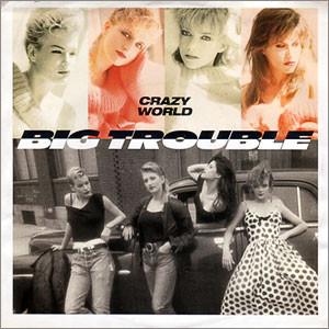 Big Trouble - Crazy World