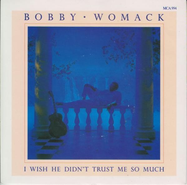 Bobby Womack - I Wish He Didn't Trust Me So Much