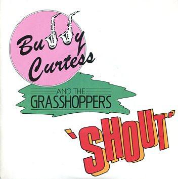 Buddy Curtess & The Grasshoppers - Shout