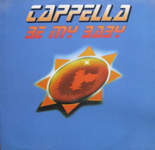 Cappella - Be My Baby