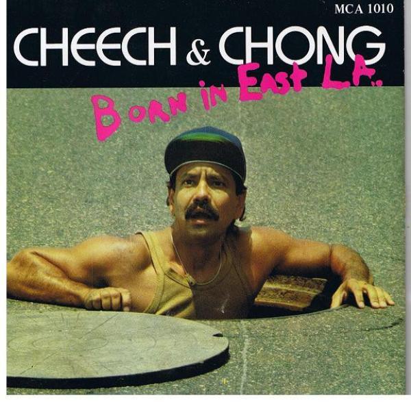 Cheech & Chong - Born In East L.A.