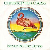 Christopher Cross - Never Be The Same