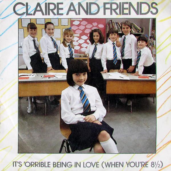 Claire And Friends - It's 'Orrible Being In Love (When You're 8½)