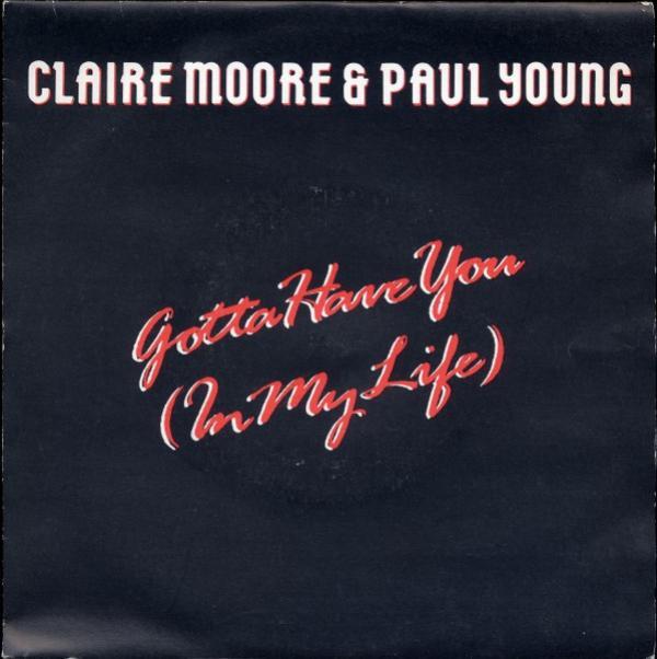 Claire Moore, Paul Young (2) - Gotta Have You (In My Life)
