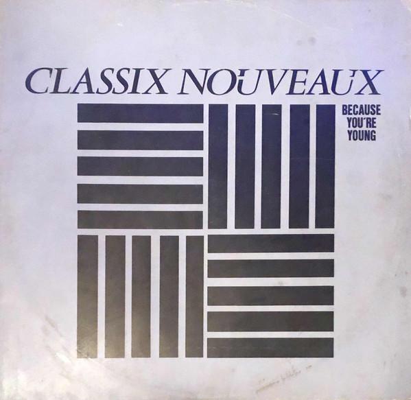 Classix Nouveaux - Because You're Young
