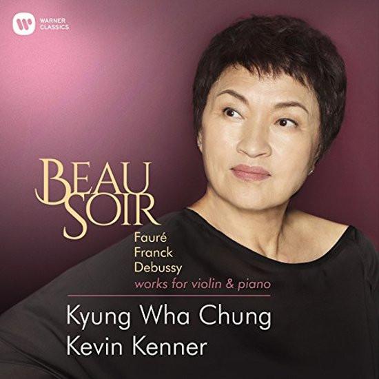 Claude Debussy, Gabriel Fauré, César Franck, Kevin Kenner, Kyung-Wha Chung - Beau Soir