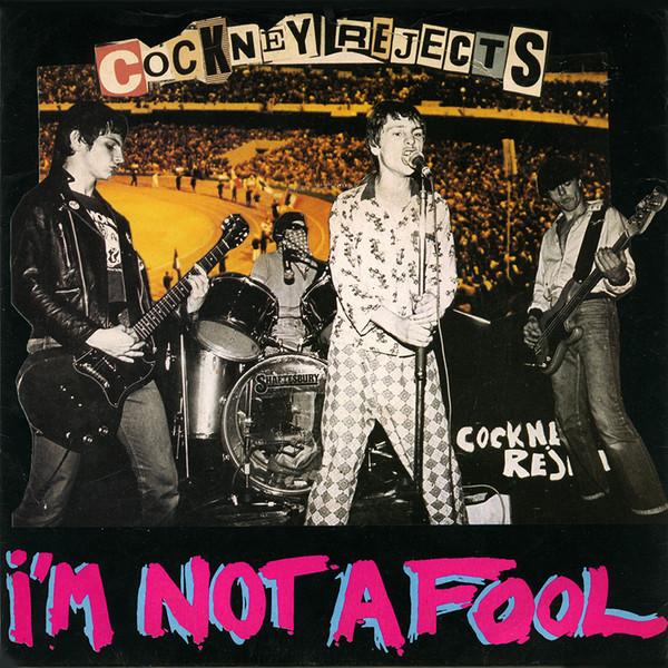 Cockney Rejects - I'm Not A Fool