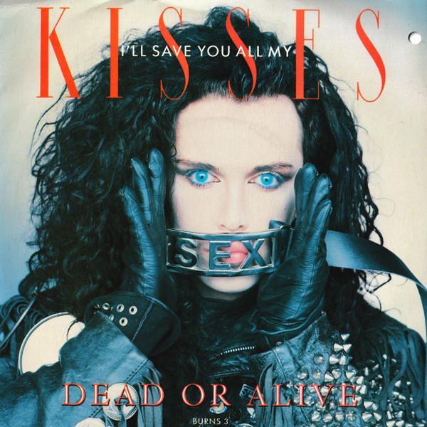 Dead Or Alive - I'll Save You All My Kisses
