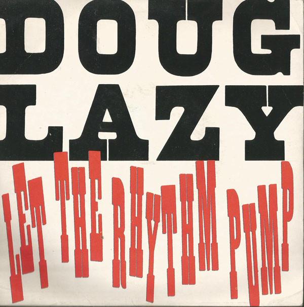 Doug Lazy - Let The Rhythm Pump