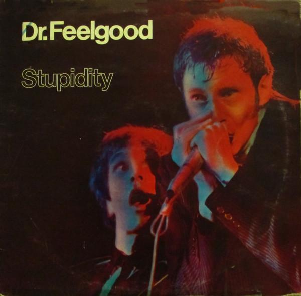 Dr. Feelgood - Stupidity