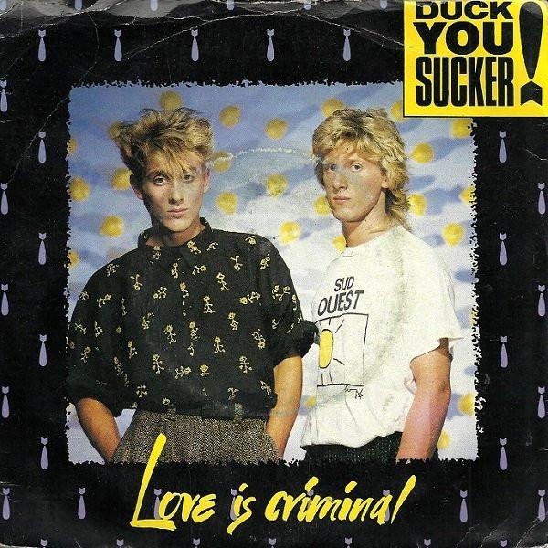 Duck You Sucker - Love Is Criminal