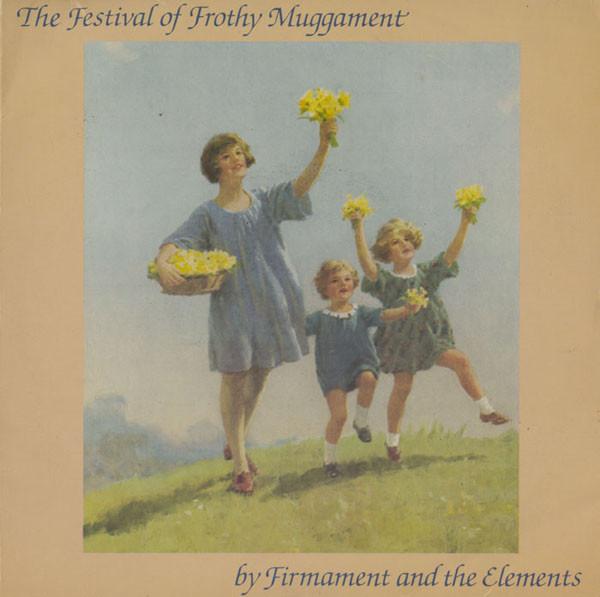 Firmament and the Elements - The Festival Of Frothy Muggament