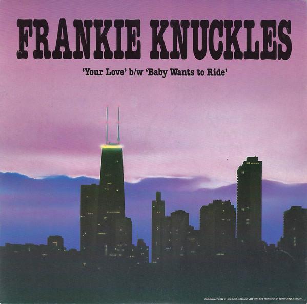 Frankie Knuckles - Your Love / Baby Wants To Ride