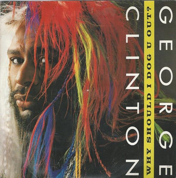 George Clinton - Why Should I Dog U Out?