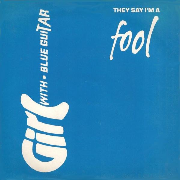 Girl With Blue Guitar - They Say I'm A Fool