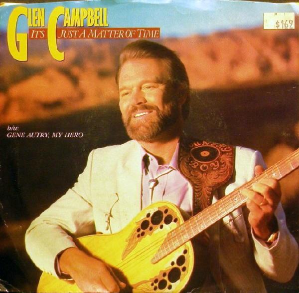 Glen Campbell - It's Just A Matter Of Time / Gene Autry, My Hero
