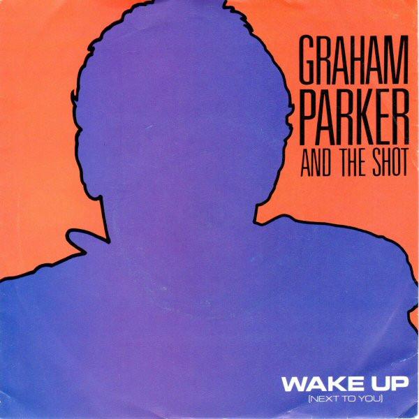 Graham Parker And The Shot - Wake Up (Next To You)