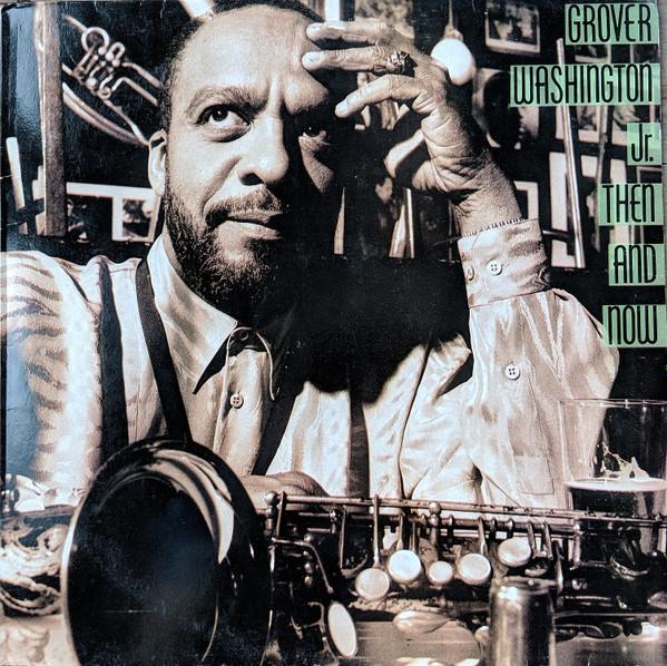 Grover Washington, Jr. - Then And Now