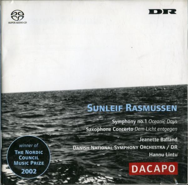 Hannu Lintu, Sunleif Rasmussen, Jeanette Balland, DR RadioSymfoniOrkestret - Symphony No. 1 (Oceanic Days), Saxophone Concerto (Dem Licht Entgegen)