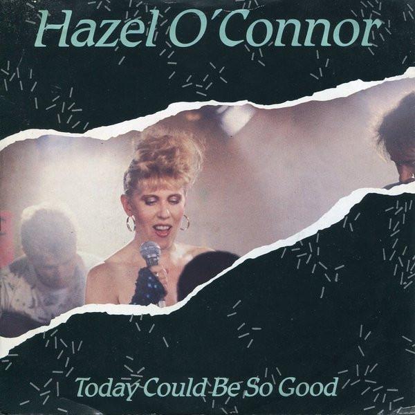 Hazel O'Connor - Today Could Be So Good