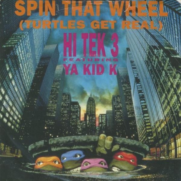 Hi Tek 3, Ya Kid K - Spin That Wheel (Turtles Get Real)