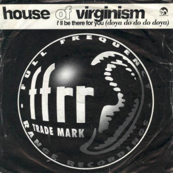House Of Virginism - I'll Be There For You (Doya Do Do Do Doya)