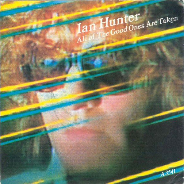 Ian Hunter - All Of The Good Ones Are Taken