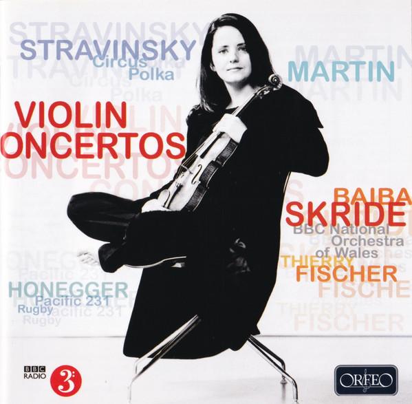 Igor Stravinsky, Arthur Honegger, The BBC National Orchestra Of Wales, Frank Martin , Thierry Fischer , Baiba Skride - Violin Concertos / Circus Polka, Pacific 231, Rugby