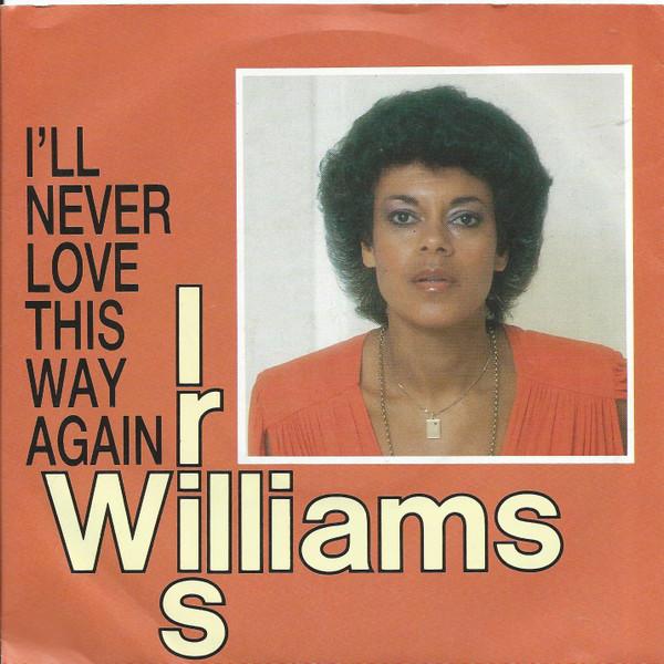 Iris Williams - I'll Never Love This Way Again