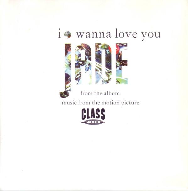 Jade (3) - I Wanna Love You