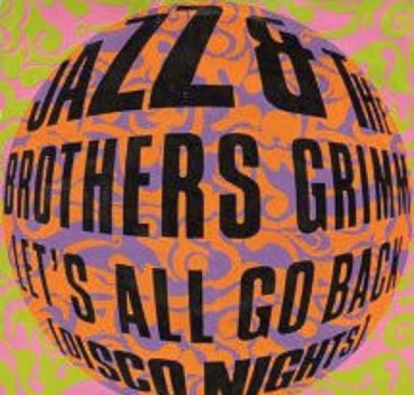 Jazz & The Brothers Grimm - (Let's All Go Back) Disco Nights