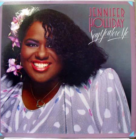Jennifer Holliday - Say You Love Me