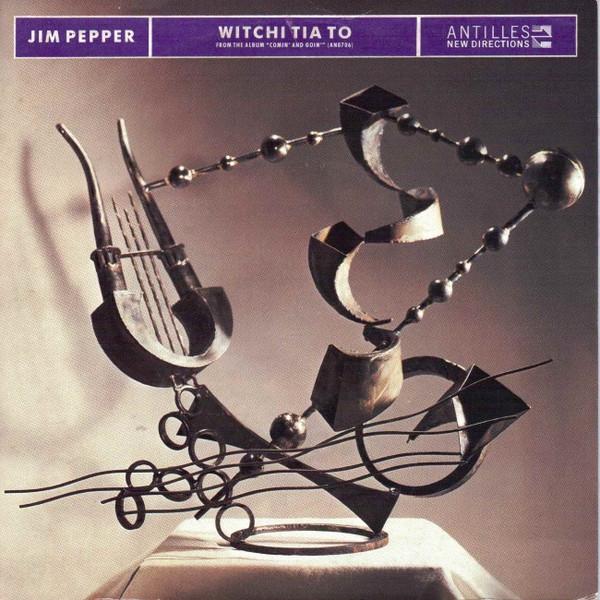 Jim Pepper - Witchi Tia To