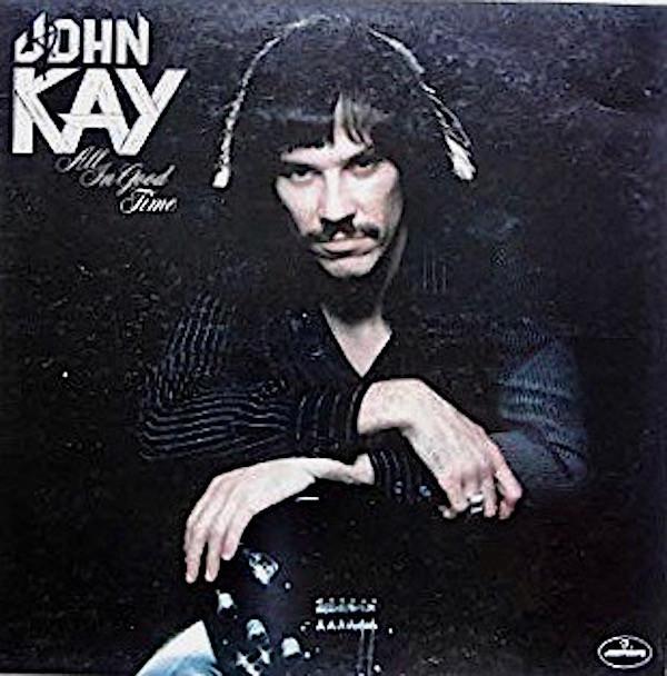 John Kay - All In Good Time