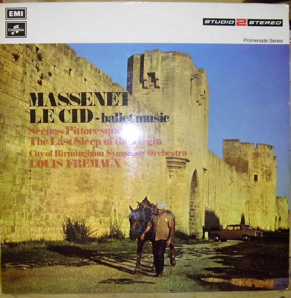 Jules Massenet, City Of Birmingham Symphony Orchestra, Louis Frémaux - Le Cid - Ballet Music, Scènes Pittoresques, The Last Sleep Of The Virgin