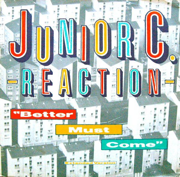 Junior C. Reaction - Better Must Come