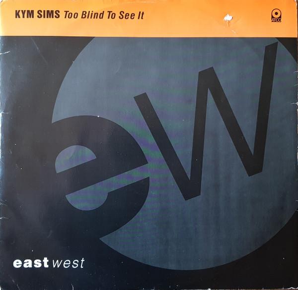 Kym Sims - Too Blind To See It