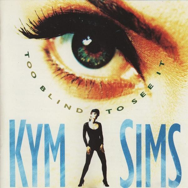 Kym Sims - Too Blind To See It
