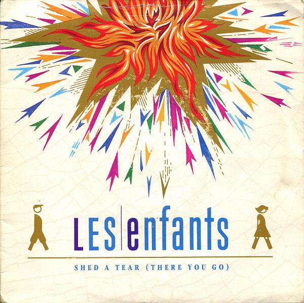 Les Enfants - Shed A Tear (There You Go)