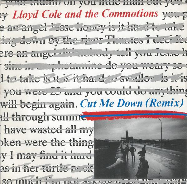 Lloyd Cole & The Commotions - Cut Me Down (Remix)